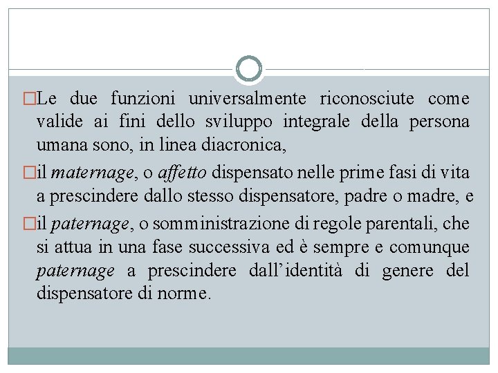 �Le due funzioni universalmente riconosciute come valide ai fini dello sviluppo integrale della persona