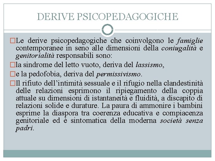 DERIVE PSICOPEDAGOGICHE �Le derive psicopedagogiche coinvolgono le famiglie contemporanee in seno alle dimensioni della