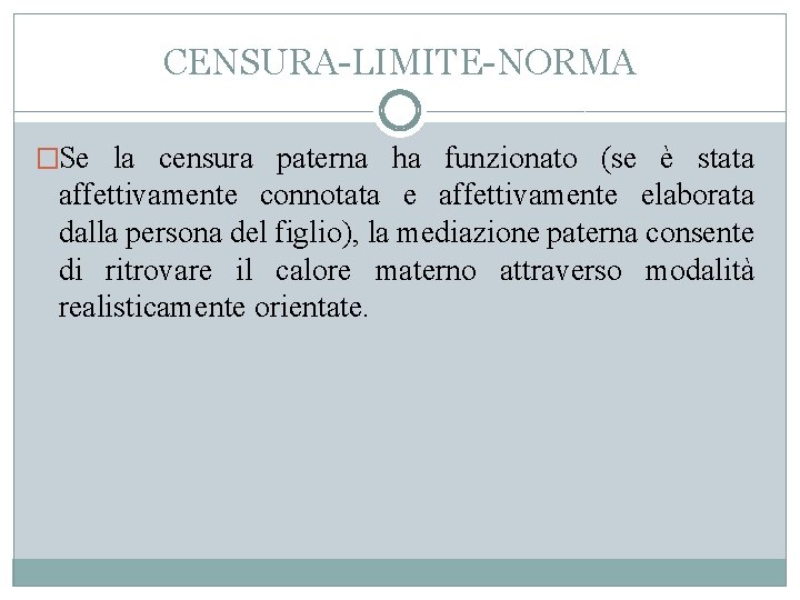 CENSURA-LIMITE-NORMA �Se la censura paterna ha funzionato (se è stata affettivamente connotata e affettivamente