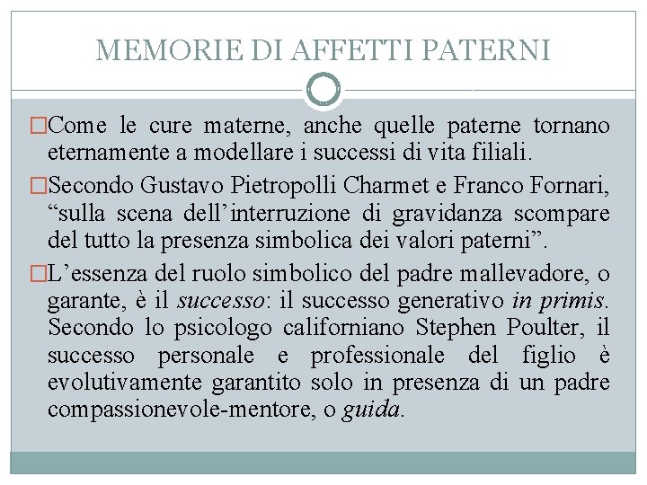 MEMORIE DI AFFETTI PATERNI �Come le cure materne, anche quelle paterne tornano eternamente a