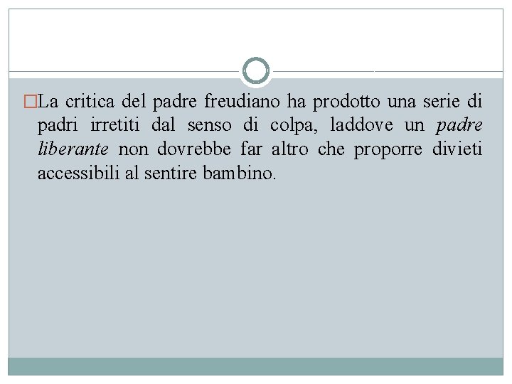 �La critica del padre freudiano ha prodotto una serie di padri irretiti dal senso