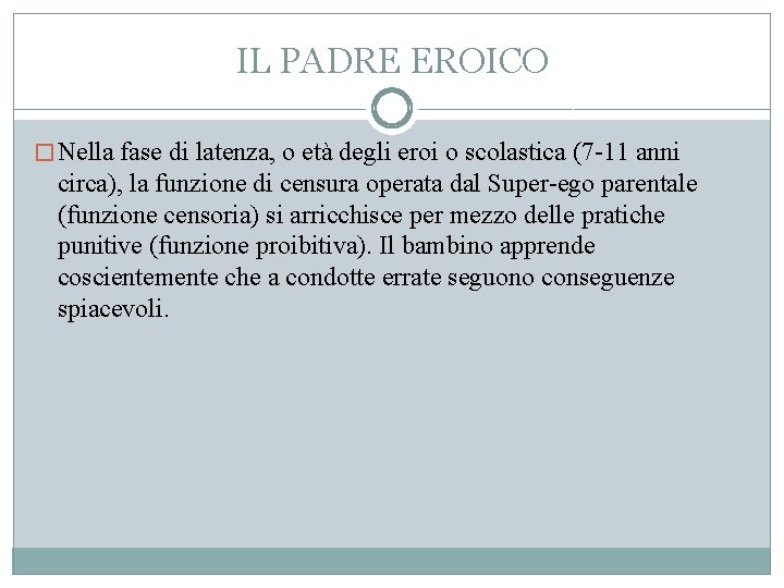 IL PADRE EROICO � Nella fase di latenza, o età degli eroi o scolastica