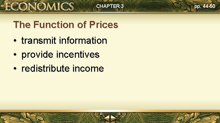 CHAPTER 3 The Function of Prices • transmit information • provide incentives • redistribute