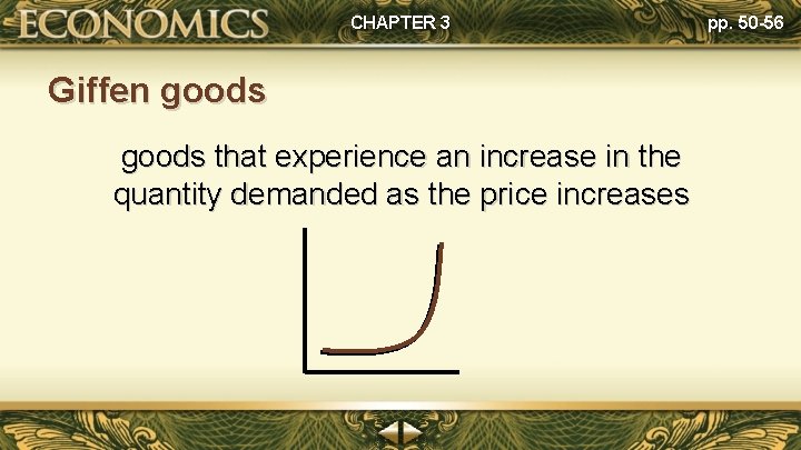 CHAPTER 3 Giffen goods that experience an increase in the quantity demanded as the