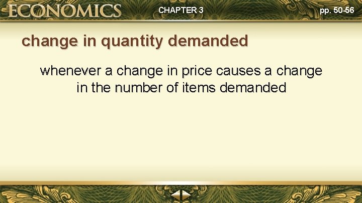 CHAPTER 3 pp. 50 -56 change in quantity demanded whenever a change in price