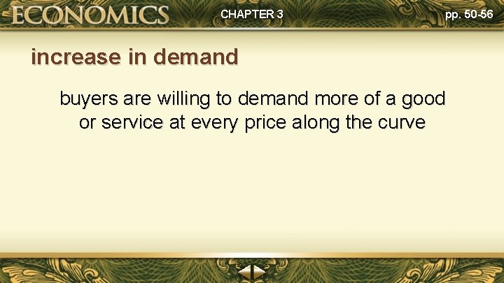 CHAPTER 3 pp. 50 -56 increase in demand buyers are willing to demand more