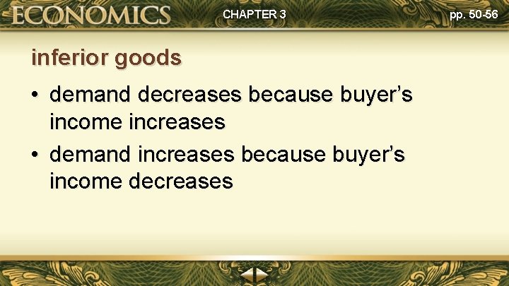 CHAPTER 3 inferior goods • demand decreases because buyer’s income increases • demand increases