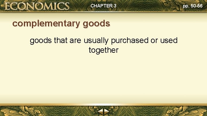 CHAPTER 3 complementary goods that are usually purchased or used together pp. 50 -56