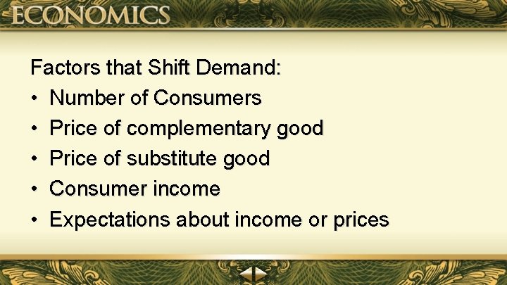 Factors that Shift Demand: • Number of Consumers • Price of complementary good •