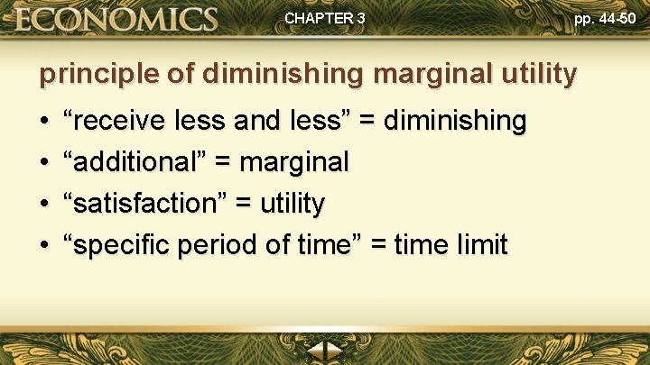 CHAPTER 3 pp. 44 -50 principle of diminishing marginal utility • • “receive less
