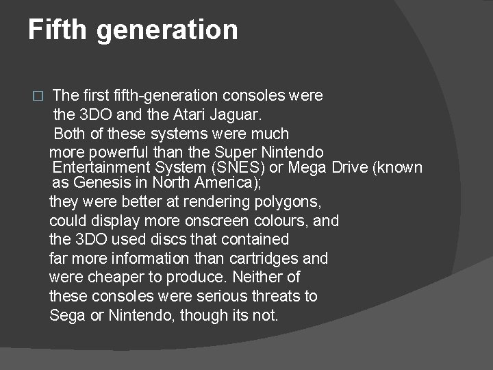 Fifth generation � The first fifth-generation consoles were the 3 DO and the Atari