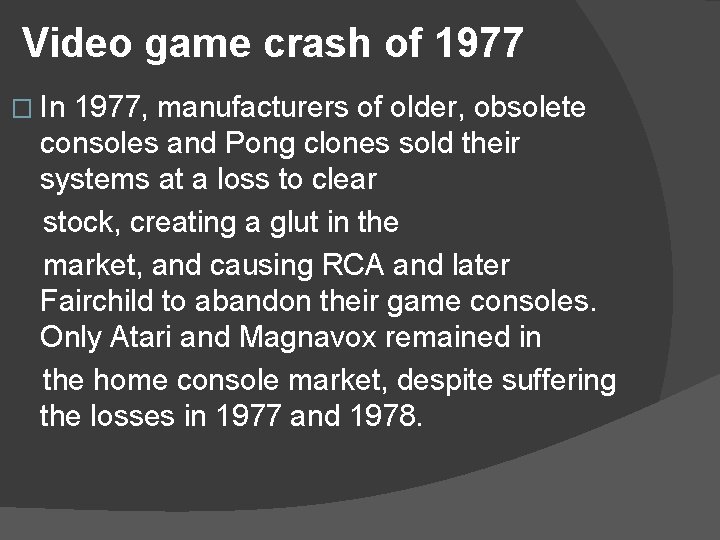 Video game crash of 1977 � In 1977, manufacturers of older, obsolete consoles and