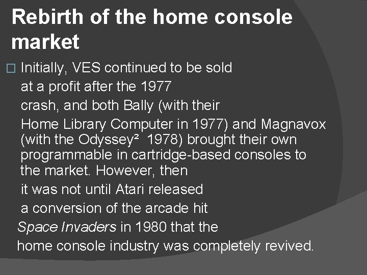 Rebirth of the home console market � Initially, VES continued to be sold at