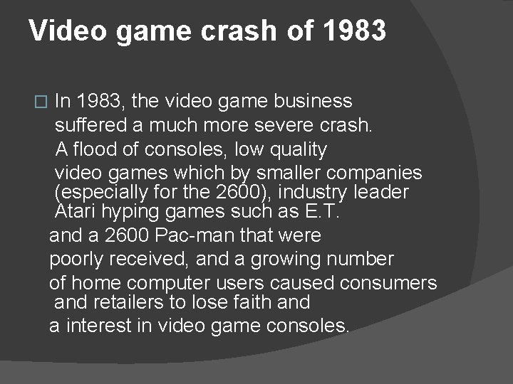 Video game crash of 1983 � In 1983, the video game business suffered a