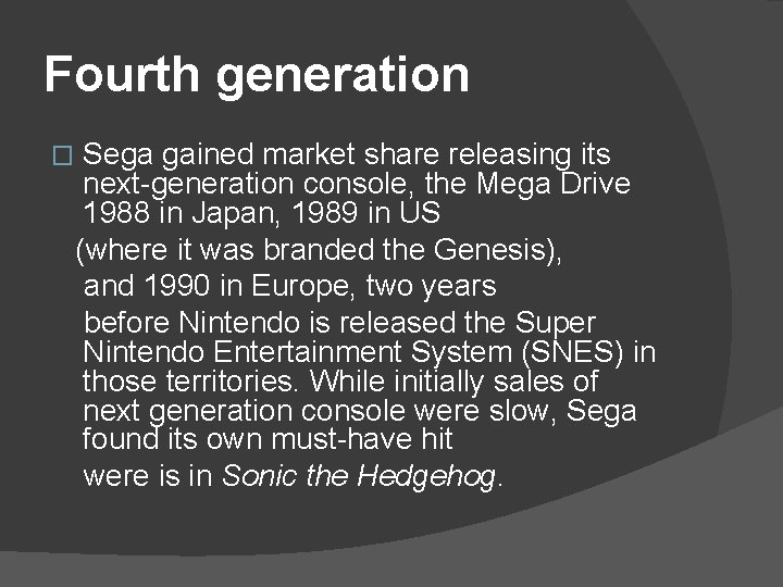 Fourth generation � Sega gained market share releasing its next-generation console, the Mega Drive