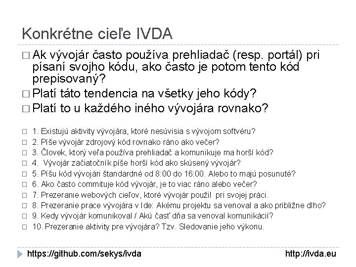 Konkrétne cieľe IVDA � Ak vývojár často používa prehliadač (resp. portál) pri písaní svojho