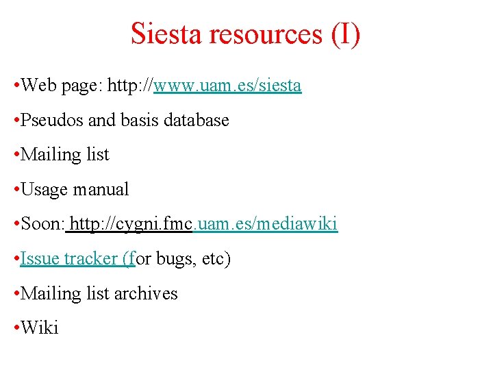 Siesta resources (I) • Web page: http: //www. uam. es/siesta • Pseudos and basis