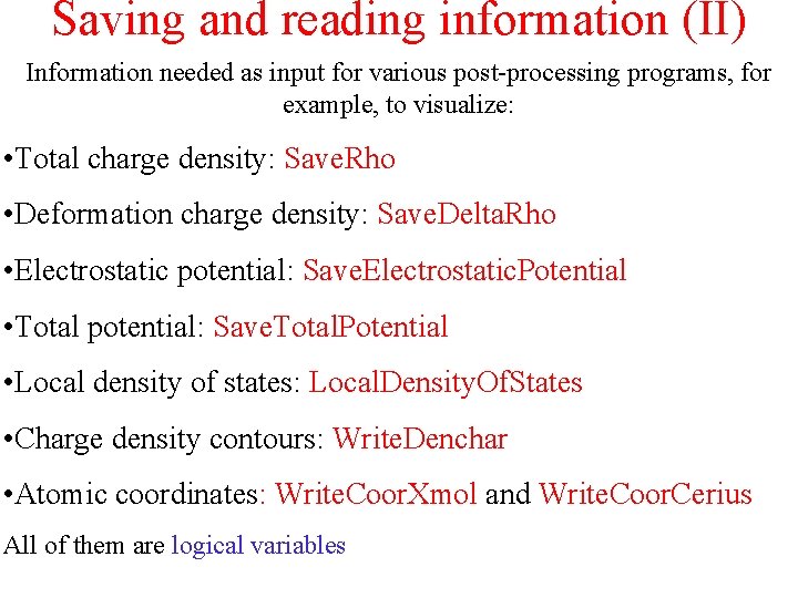 Saving and reading information (II) Information needed as input for various post-processing programs, for