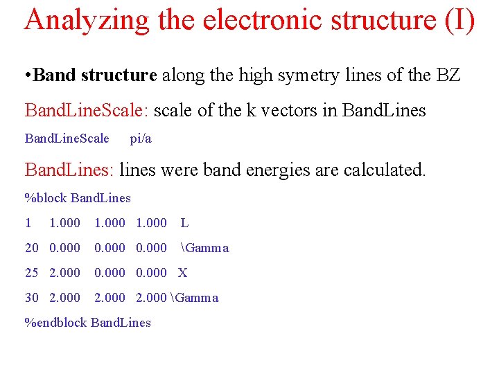 Analyzing the electronic structure (I) • Band structure along the high symetry lines of