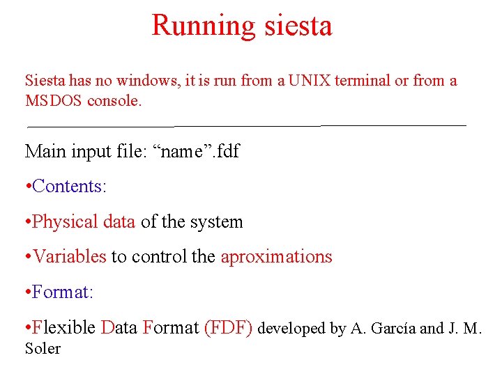 Running siesta Siesta has no windows, it is run from a UNIX terminal or