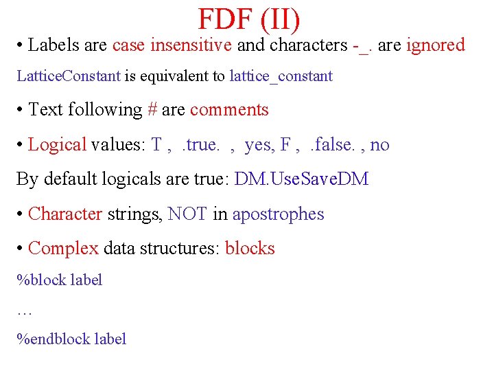 FDF (II) • Labels are case insensitive and characters -_. are ignored Lattice. Constant