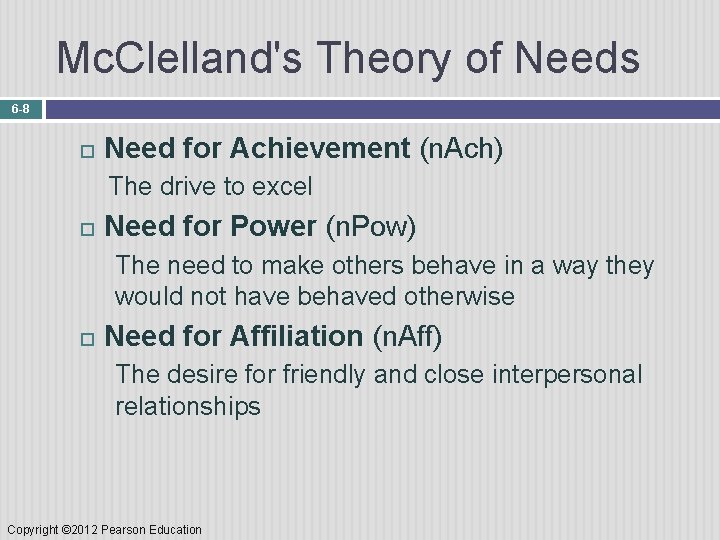 Mc. Clelland's Theory of Needs 6 -8 Need for Achievement (n. Ach) The drive