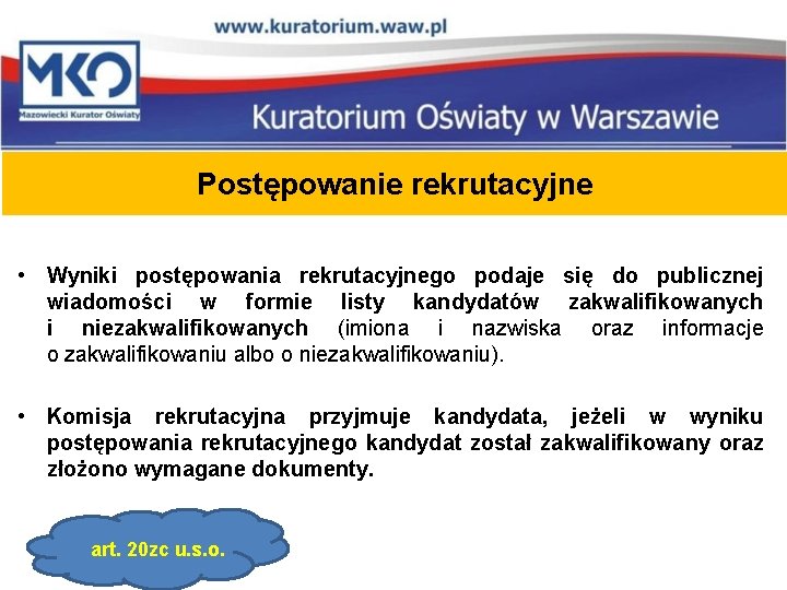 Postępowanie rekrutacyjne • Wyniki postępowania rekrutacyjnego podaje się do publicznej wiadomości w formie listy