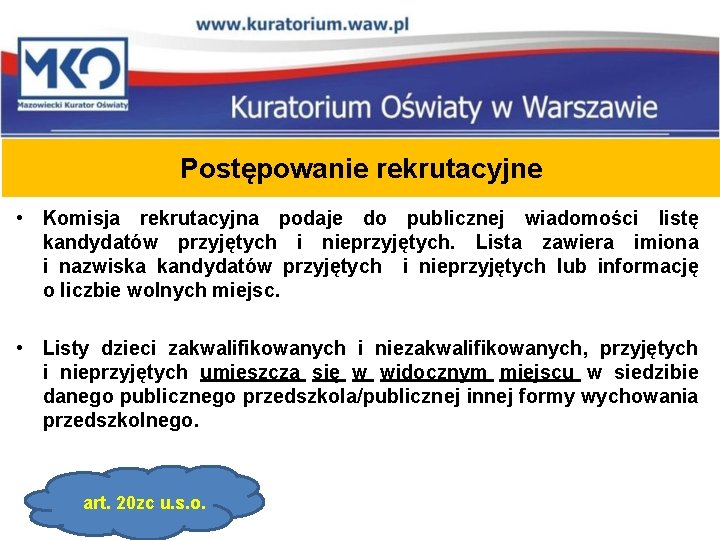 Postępowanie rekrutacyjne • Komisja rekrutacyjna podaje do publicznej wiadomości listę kandydatów przyjętych i nieprzyjętych.