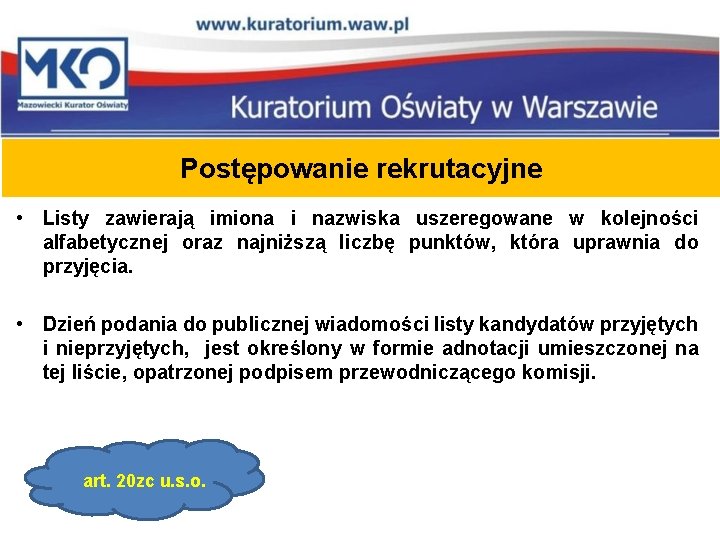 Postępowanie rekrutacyjne • Listy zawierają imiona i nazwiska uszeregowane w kolejności alfabetycznej oraz najniższą