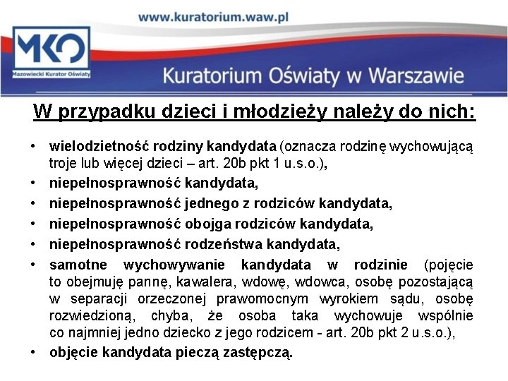 W przypadku dzieci i młodzieży należy do nich: • wielodzietność rodziny kandydata (oznacza rodzinę