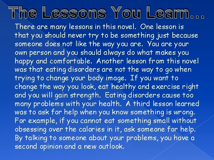 The Lessons You Learn… There are many lessons in this novel. One lesson is