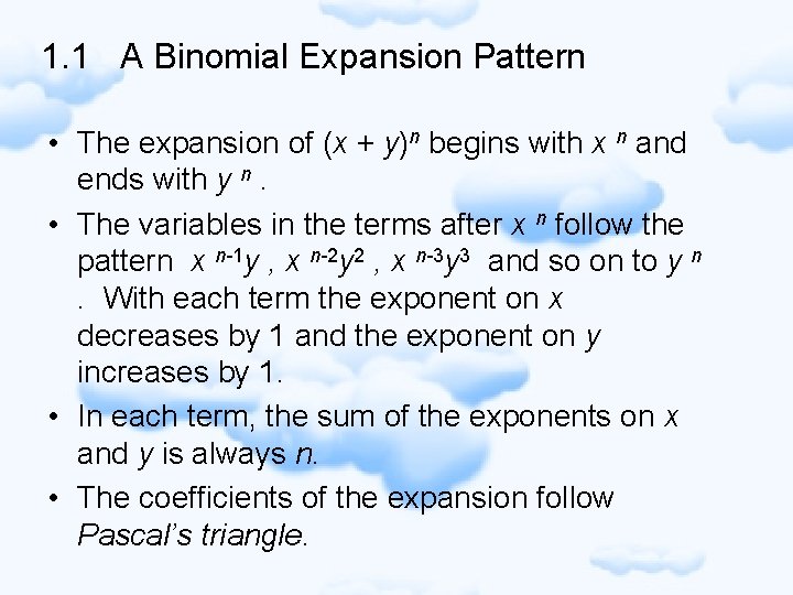 1. 1 A Binomial Expansion Pattern • The expansion of (x + y)n begins
