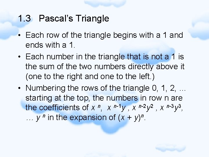 1. 3 Pascal’s Triangle • Each row of the triangle begins with a 1