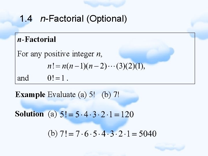 1. 4 n-Factorial (Optional) n-Factorial For any positive integer n, and Example Evaluate (a)