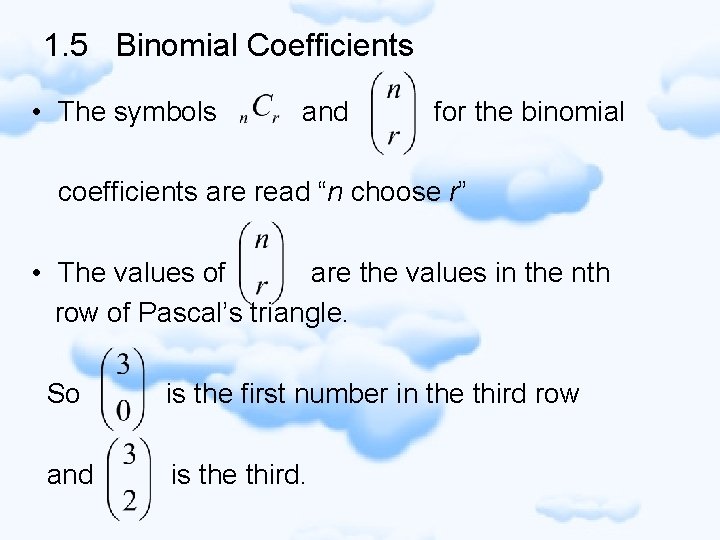 1. 5 Binomial Coefficients • The symbols and for the binomial coefficients are read