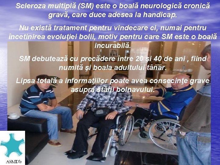 Scleroza multiplă (SM) este o boală neurologică cronică gravă, care duce adesea la handicap.