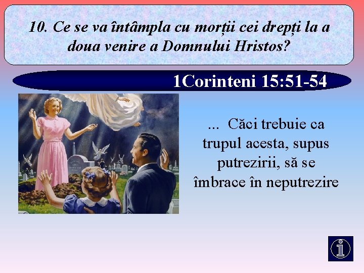 10. Ce se va întâmpla cu morții cei drepți la a doua venire a