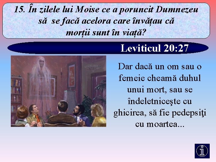 15. În zilele lui Moise ce a poruncit Dumnezeu să se facă acelora care