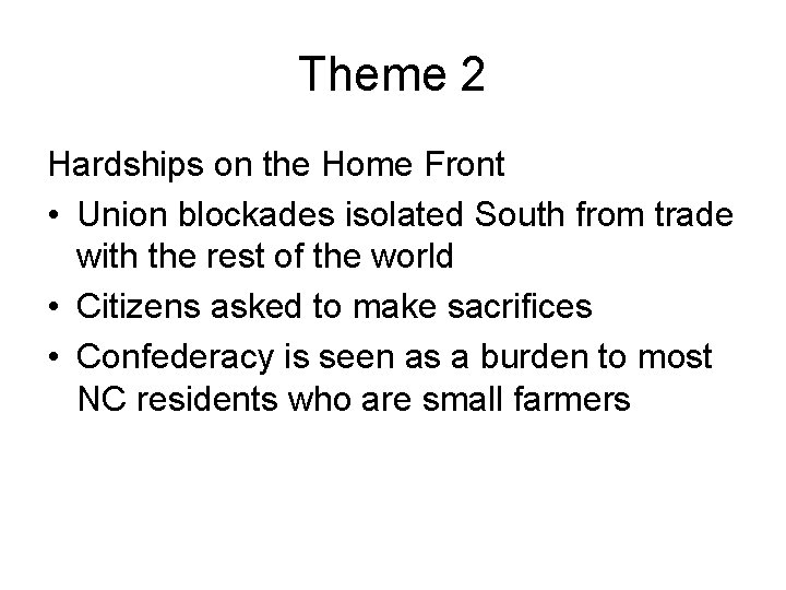 Theme 2 Hardships on the Home Front • Union blockades isolated South from trade