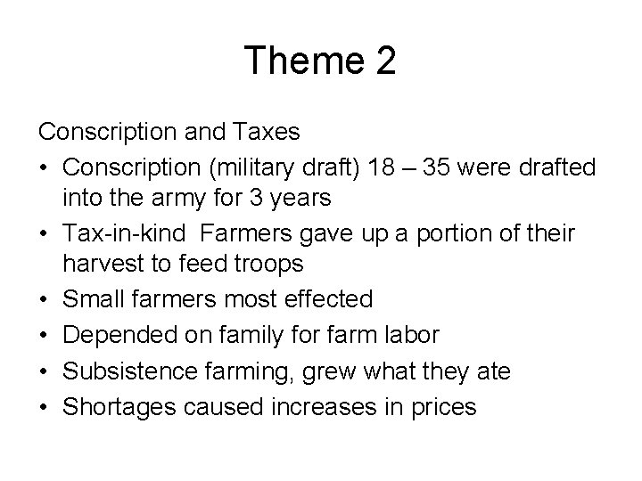 Theme 2 Conscription and Taxes • Conscription (military draft) 18 – 35 were drafted