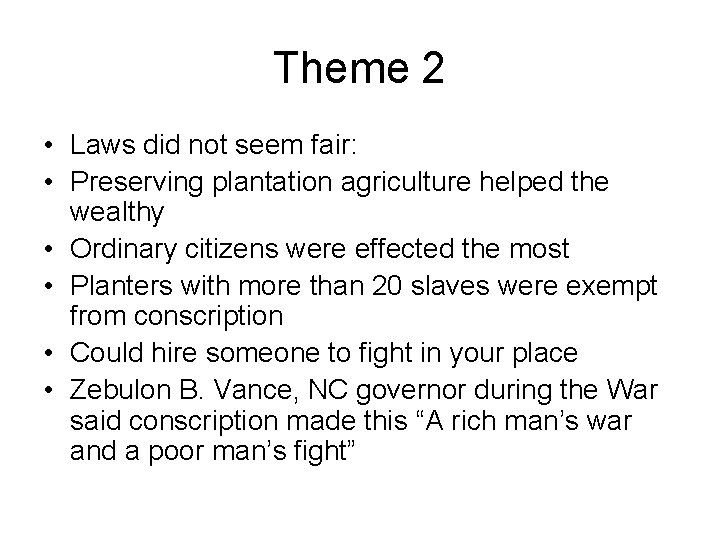 Theme 2 • Laws did not seem fair: • Preserving plantation agriculture helped the