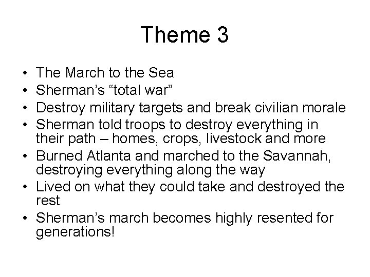 Theme 3 • • The March to the Sea Sherman’s “total war” Destroy military