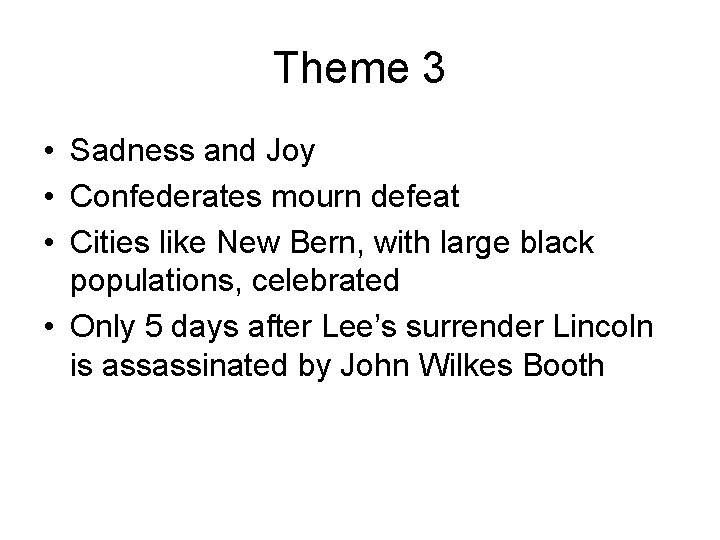 Theme 3 • Sadness and Joy • Confederates mourn defeat • Cities like New