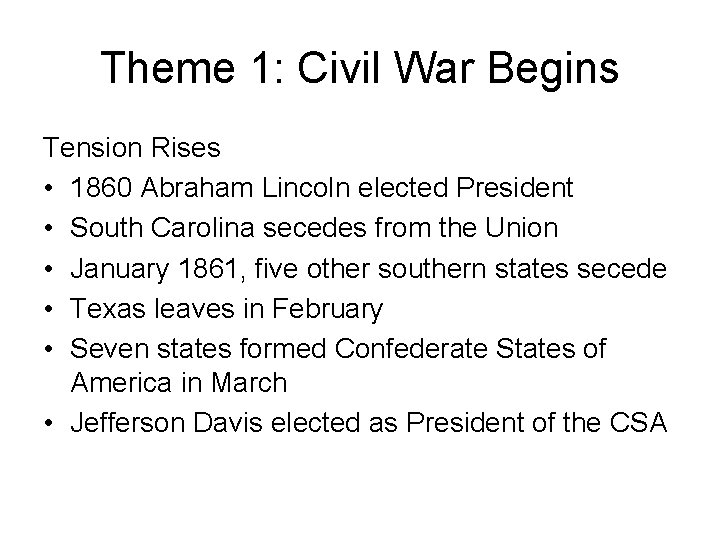Theme 1: Civil War Begins Tension Rises • 1860 Abraham Lincoln elected President •