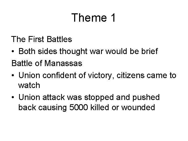 Theme 1 The First Battles • Both sides thought war would be brief Battle