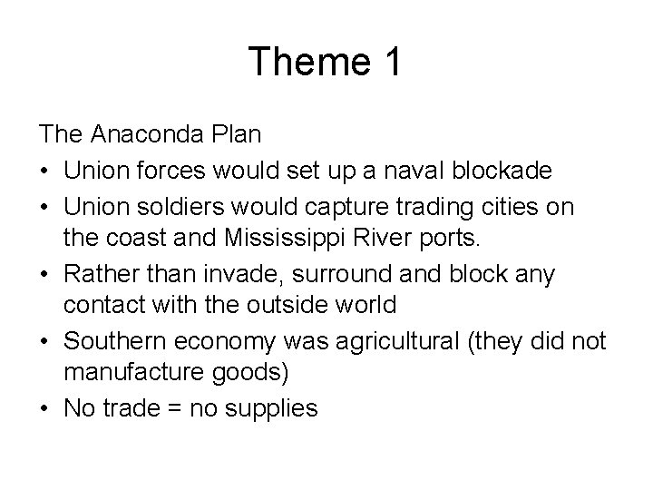 Theme 1 The Anaconda Plan • Union forces would set up a naval blockade