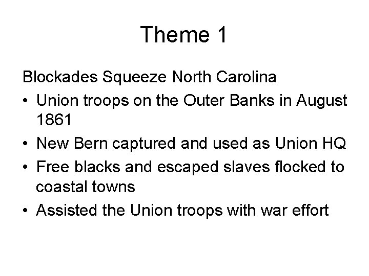 Theme 1 Blockades Squeeze North Carolina • Union troops on the Outer Banks in