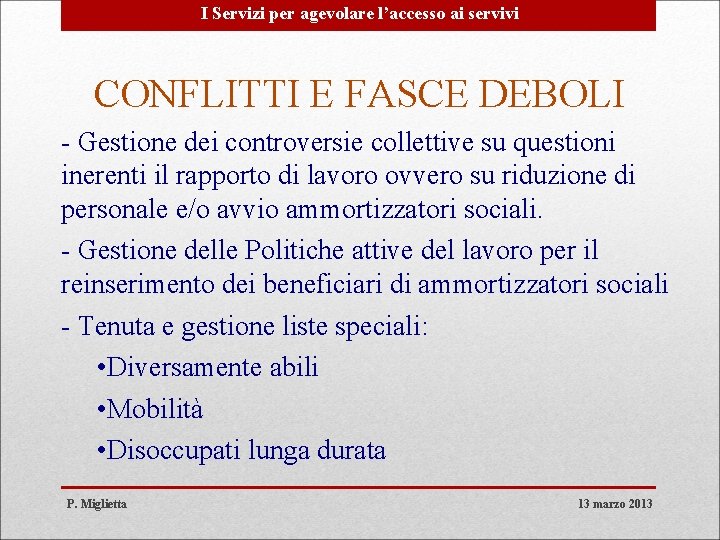 I Servizi per agevolare l’accesso ai servivi CONFLITTI E FASCE DEBOLI - Gestione dei