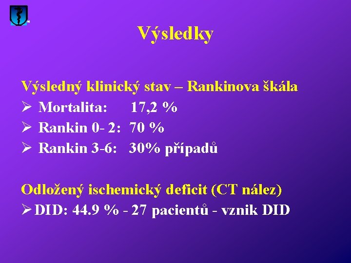 Výsledky Výsledný klinický stav – Rankinova škála Ø Mortalita: 17, 2 % Ø Rankin