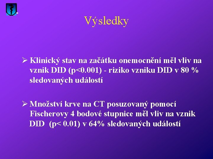 Výsledky Ø Klinický stav na začátku onemocnění měl vliv na vznik DID (p<0. 001)